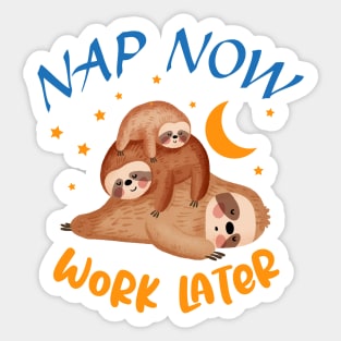 Nap Now Work Later - Nap Slogan Sticker